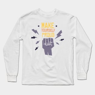 Make Your Self Proud Long Sleeve T-Shirt